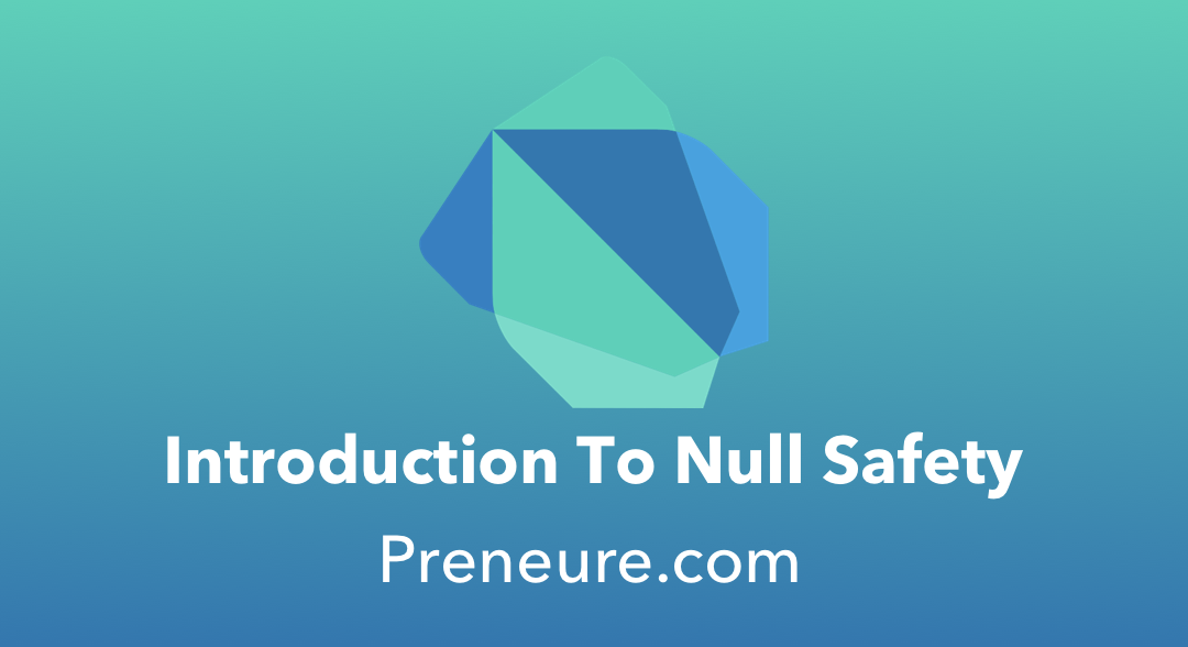 Introduction To Null Safety In Dart