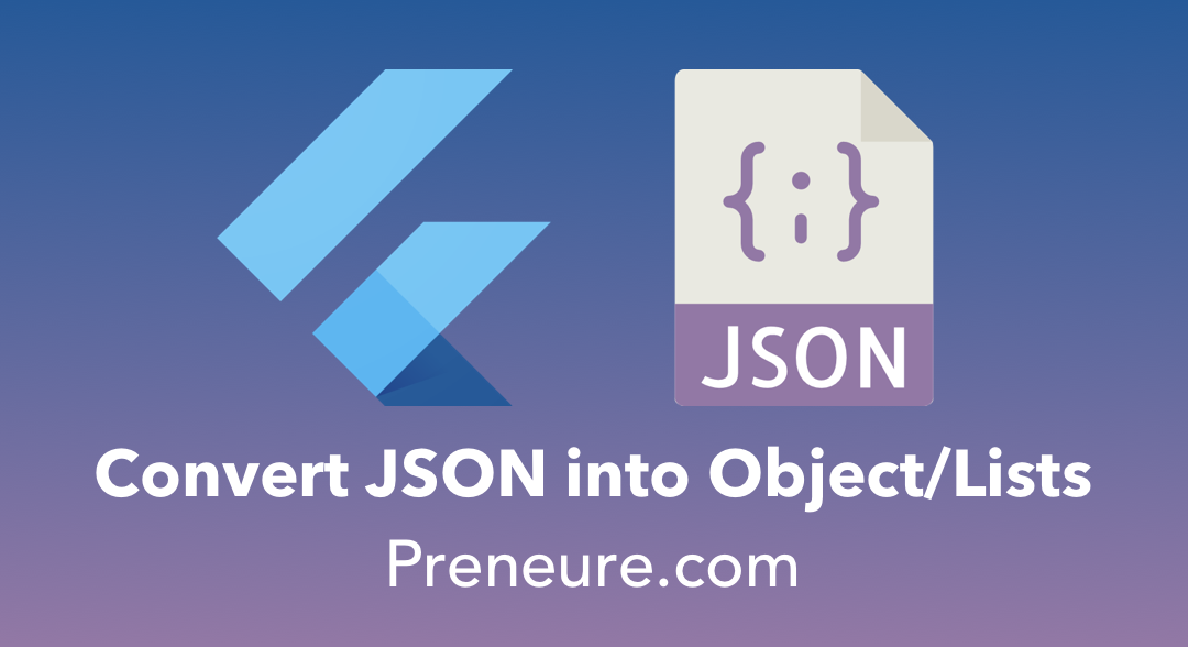 Convert JSON String or Array into List or Object in Dart/Flutter