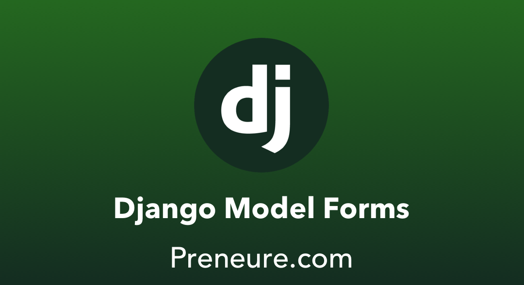 Django ModelForm – Creating Forms using Django Models